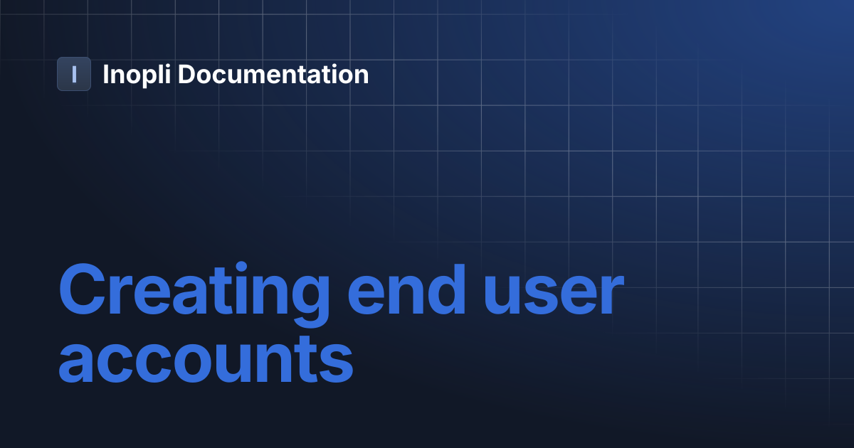 Creating end user accounts | Inopli Documentation