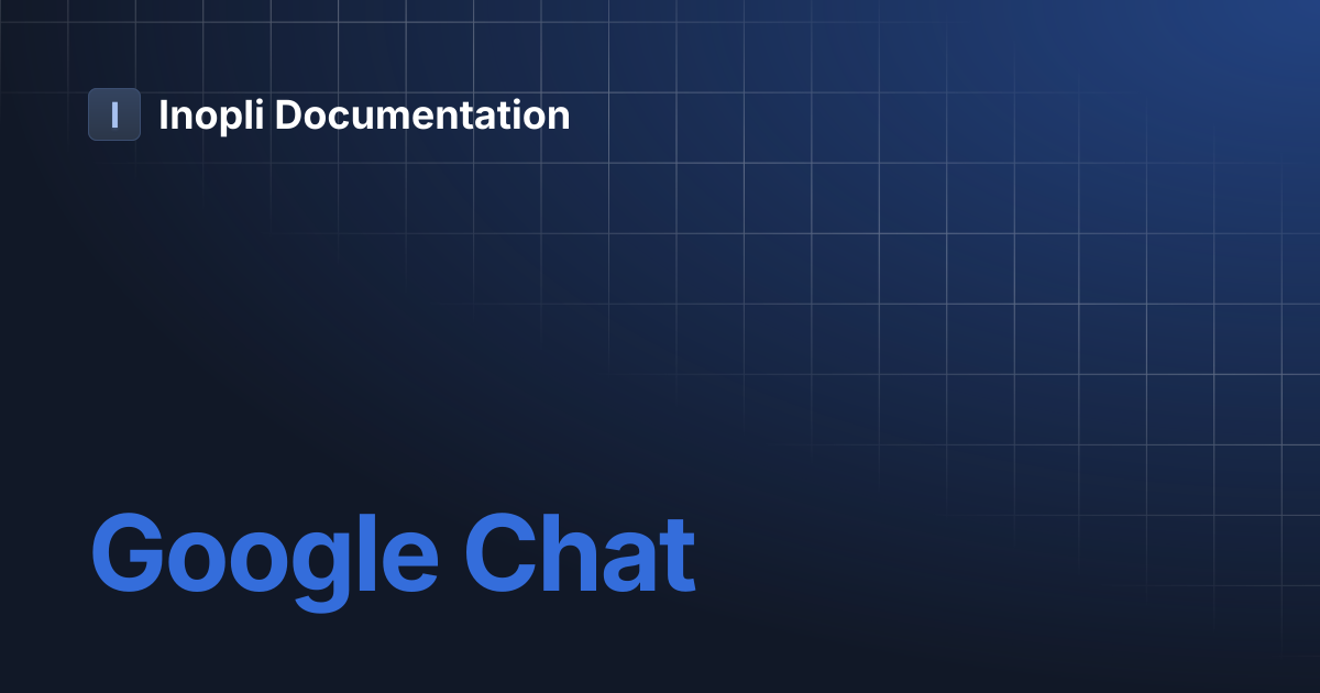 Google Chat | Inopli Documentation